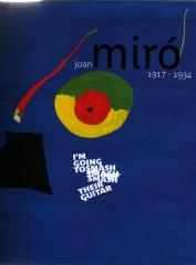 JOAN MIRÓ 1917-1934: "I'M GOING TO SMASH THEIR GUITAR"