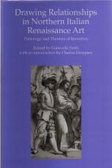 DRAWING RELATIONSHIPS IN NORTHERN ITALIAN RENAISSANCE ART: PATRONAGE AND THEORIES OF INVENTION