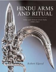 HINDU ARMS AND RITUAL: ARMS AND ARMOUR FROM INDIA-1400-1865.