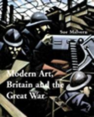 MODERN ART, BRITAIN AND THE GREAT WAR WITNESSING, TESTIMONY AND REMEMBRANCE