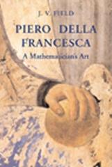 PIERO DELLA FRANCESCA A MATHEMATICIAN'S ART