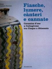 FIASCHE LUMERE CANTERI E CANNATE CERAMICA D'USO A CALTAGIRONE TRA CINQUE E OTTOCENTO