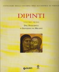 DIPINTI. DAL DUECENTO A GIOVANNI DA MILANO. Vol.1 "CATALOGHI DELLA GALLERIA DELL'ACCADEMIA DI FIRENZE"