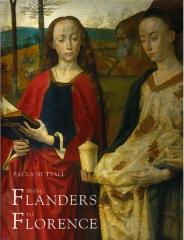 FROM FLANDERS TO FLORENCE THE IMPACT OF NETHERLANDISH PAINTING, 1400-1500