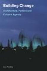 BUILDING CHANGE ARCHITECTURE, POLITICS AND CULTURAL AGENCY