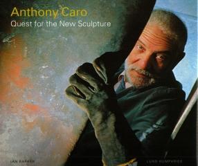 ANTHONY CARO QUEST FOR THE NEW SCULPTURE