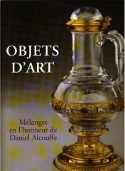 OBJETS D'ART : MÉLANGES EN L'HONNEUR DE DANIEL ALCOUFFE