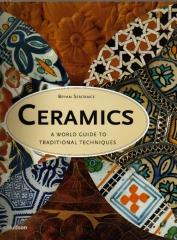 CERAMICS: A WORLD GUIDE TO TRADITIONAL TECHNIQUES