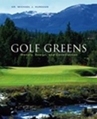 GOLF GREENS "HISTORY, DESIGN, AND CONSTRUCTION"