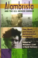 ALAMBRISTA AND THE US-MEXICO BORDER: FILM, MUSIC, AND STORIES OF UNDOCUMENTED IMMIGRANTS