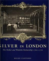 SILVER IN LONDON THE PARKER AND WAKELIN PARTNERSHIP 1760-1776