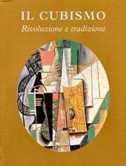 IL CUBISMO: RIVOLUZIONE E TRADIZIONE