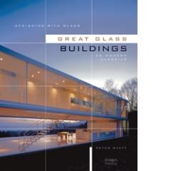 DESIGNING WITH GLASS - GREAT GLASS BUILDINGS