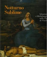 NOTTURNO SUBLIME. SEBASTIANO E MICHELANGELO NELLA PIETÀ DI VITERBO.