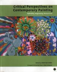 CRITICAL PERSPECTIVES ON CONTEMPORARY PAINTING: HYBRIDITY, HEGEMONY, HISTORICISM