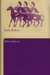 EARLY RIDERS: THE BEGINNINGS OF MOUNTED WARFARE IN ASIA AND EUROPE