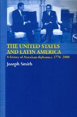 THE UNITED STATES AND LATIN AMERICA   A HISTORY OF AMERICAN DIPLOMACY