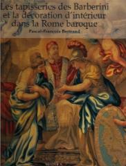 LES TAPISSERIES DES BARBERINI ET LA DECORATION D'INTERIEUR DANS LA ROME BAROQUE