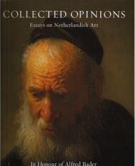 COLLECTED OPINIONS: ESSAYS ON NETHERLANDISH ART. IN HONOUR OF ALFRED BADER