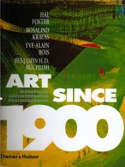 ART SINCE 1900: MODERNISM, ANTIMODERNISM, POSTMODERNISM