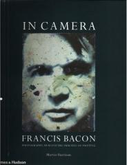 IN CAMERA-FRANCIS BACON: FILM, PHOTOGRAPHY, AND THE PRACTICE OF PAINTING