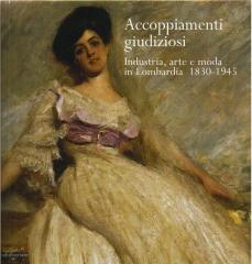 ACCOPPIAMENTI GIUDIZIOSI. INDUSTRIA, ARTE E MODA IN LOMBARDIA 1830-1845