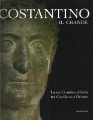 COSTANTINO IL GRANDE LA CIVILITA ANTICA AL BIVIO TRA OCCIDENTE E ORIENTE