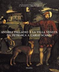 ANDREA PALLADIO E LA VILLA VENETA DA PETRARCA A CARLO SCARPA