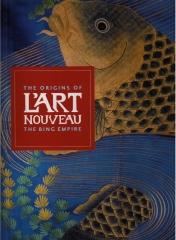 THE ORIGINS OF L'ART NOUVEAU THE BING EMPIRE