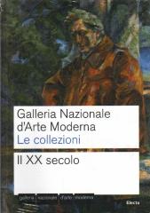 GALLERIA NAZIONALE D'ARTE MODERNA. LE COLLEZIONI. IL XX SECOLO