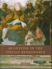 AUGUSTINE IN THE ITALIAN RENAISSANCE : ART AND PHILOSOPHY FROM PETRARCH TO MICHELANGELO