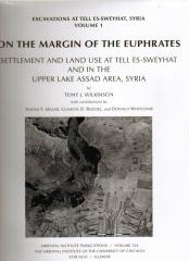 ON THE MARGIN OF THE EUPHRATES: SETTLEMENT AND LAND USE AT TELL ES-SWEYHAT AND IN THE UPPER TABQA AREA,