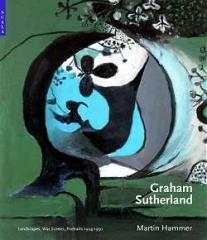 GRAHAM SUTHERLAND : LANDSCAPES, WAR SCENES, PORTRAITS 1924-1950