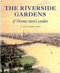 THE RIVERSIDE GARDENS OF THOMAS MORE'S LONDON