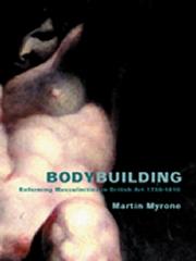 BODY-BUILDING REFORMING MASCULINITIES IN BRITISH ART, 1750-1810