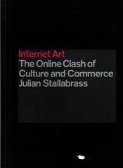 INTERNET ART: THE ONLINE CLASH OF CULTURE AND COMERCE