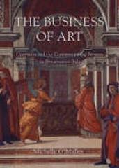 THE BUSINESS OF ART CONTRACTS AND THE COMMISSIONING PROCESS IN RENAISSANCE ITALY