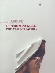 LE TROMPE-L'OEIL : PLUS VRAI QUE NATURE ?