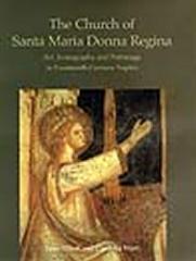 THE CHURCH OF SANTA MARIA DONNA REGINA: ART, ICONOGRAPHY AND PATRONAGE IN FOURTEENTH CENTURY NAPLES