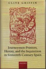 JOURNEYMEN-PRINTERS, HERESY, AND THE INQUISITION IN SIXTEENTH-CENTURY SPAIN