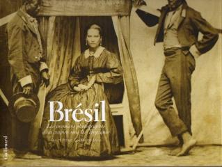 BRÉSIL : LES PREMIERS PHOTOGRAPHES D'UN EMPIRE SOUS LES TROPIQUES