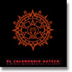 EL CALENDARIO AZTECA Y OTROS MONUMENTOS SOLARES