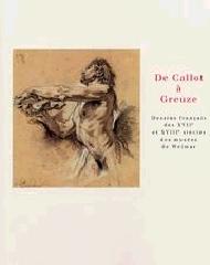 DE CALLOT À GREUZE. DESSINS FRANÇAIS DES XVII  ET XVIII  SIÈCLES DES MUSÉES DE WEIMAR