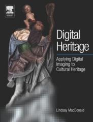 DIGITAL HERITAGE : APPLYING DIGITAL IMAGING TO CULTURAL HERITAGE