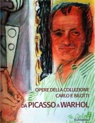 DA PICASSO A WARHOL OPERE DELLA COLLEZIONE CARLO F. BILOTTI