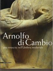 ARNOLFO DI CAMBIO UNA RINASCITA NELL'UMBRIA MEDIEVALE