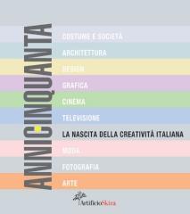 ANNICINQUANTA: LA NASCITA DELLA CREATIVITA ITALIANA