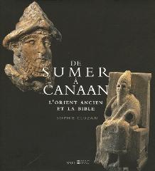 DE SUMER A CANAAN. L'ORIENT ANCIENT ET LA BIBLE