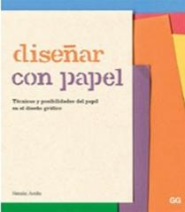 DISEÑAR CON PAPEL. TÉCNICAS Y POSIBILIDADES DEL PAPEL EN EL DISEÑO GRÁFICO