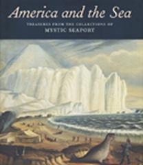 AMERICA AND THE SEA TREASURES FROM THE COLLECTIONS OF MYSTIC SEAPORT